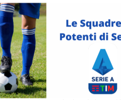 Le Squadre più Potenti di Serie A