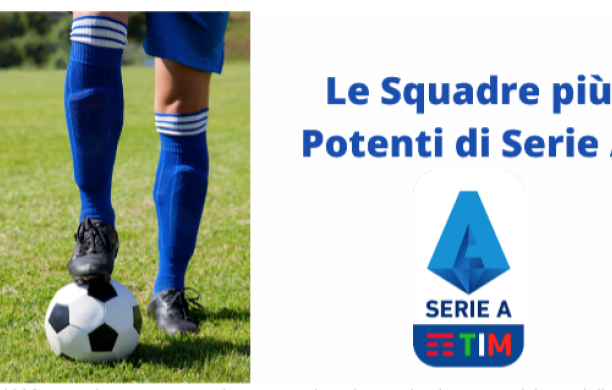 Le Squadre più Potenti di Serie A